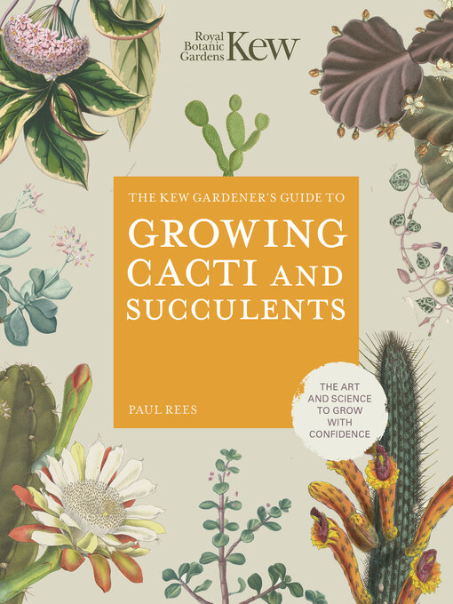 Title details for The Kew Gardener's Guide to Growing Cacti and Succulents by ROYAL BOTANIC GARDENS KEW - Wait list